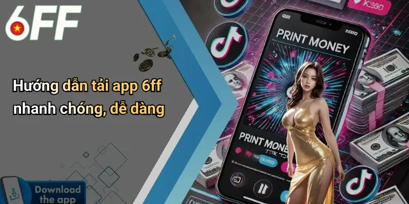 Hướng dẫn tải app 6ff nhanh chóng, dễ dàng