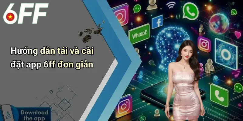 Hướng dẫn tải và cài đặt app 6ff đơn giản